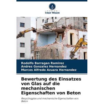 Bewertung des Einsatzes von Glas auf die mechanischen Eigenschaften von Beton, Taschenbuch von Rodolfo Barragan Ramirez,Andres González