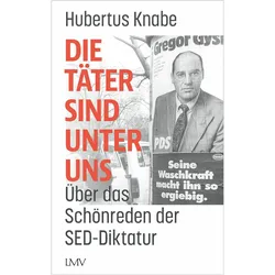 Die Täter sind unter uns, Biografien von Hubertus Knabe