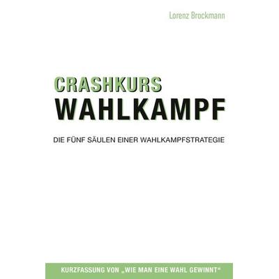 Crashkurs Wahlkampf, Taschenbuch von Lorenz Brockmann, Abc Buchverlag, 978-3-938453-49-0