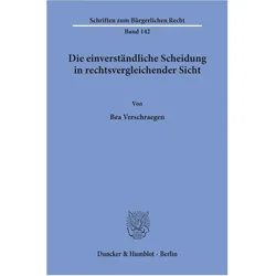 Die einverständliche Scheidung in rechtsvergleichender Sicht., Fachbücher von Bea Verschraegen