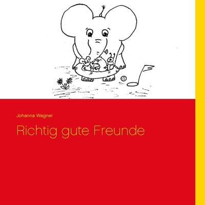 Richtig gute Freunde, Taschenbuch von Johanna Wagner, BoD – Books on Demand, 978-3-7386-2850-0