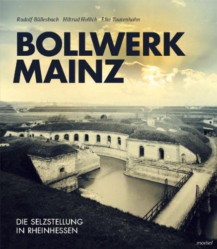 Rudolf Büllesbach - Bollwerk Mainz: Die Selzstellung in Rheinhessen - Preis vom 09.10.2026 07:28:09 h