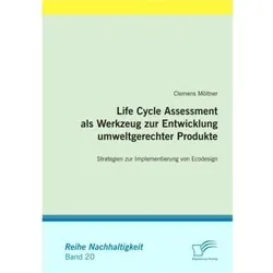 Life Cycle Assessment als Werkzeug zur Entwicklung umweltgerechter Produkte, Fachbücher von Clemens Möl tner