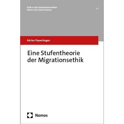 Eine Stufentheorie der Migrationsethik, Taschenbuch von Adrian Papenhagen, Nomos, 978-3-7560-1667-9