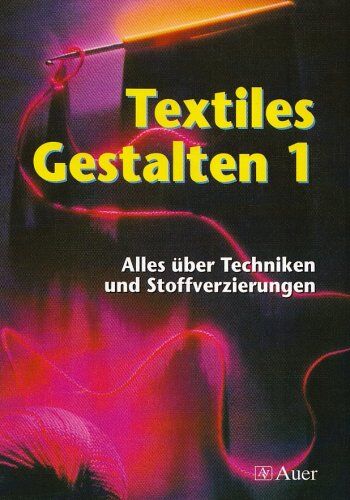 Esther Albisser-Stierli - Textiles Gestalten 1. Alles über Techniken und Stoffverzierungen. (Lernmaterialien): BD 1 - Preis vom 09.10.2026 07:28:09 h