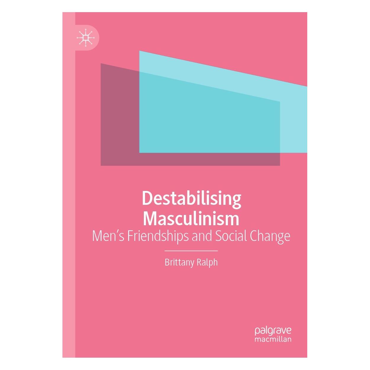 Springer Ralph:Destabilising Masculinism (Englisch, Hardcover, Brittany Ralph) (9783031395345)
