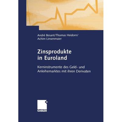 Zinsprodukte in Euroland, Taschenbuch von André Besant,Thomas Heidorn,Achim Linsenmaier, Betriebswirtschaftlicher Verlag Gabler, 978-3-322-91240-4