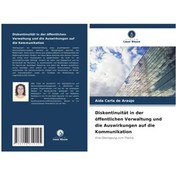 Diskontinuität in der öffentlichen Verwaltung und die Auswirkungen auf die Kommu, Fachbücher von Ada Carla de Arajo