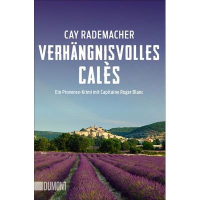 Verhängnisvolles Calès, Taschenbuch von Cay Rademacher, DuMont Buchverlag, 978-3-8321-6553-6