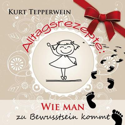 Alltagsrezepte: Wie man zu Bewusstsein kommt - , Audio, 4250701953686