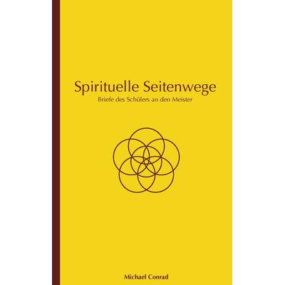 Spirituelle Seitenwege, Taschenbuch von Michael Conrad, BoD – Books on Demand, 978-3-7412-9619-2