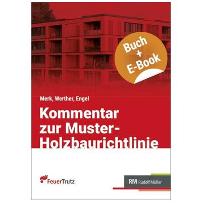Kommentar zur Muster-Holzbaurichtlinie (MHolzBauRL) - mit E-Book (PDF), Set von Michael Merk,Norman Werther,Thomas Engel, RM Rudolf Müller Medien GmbH