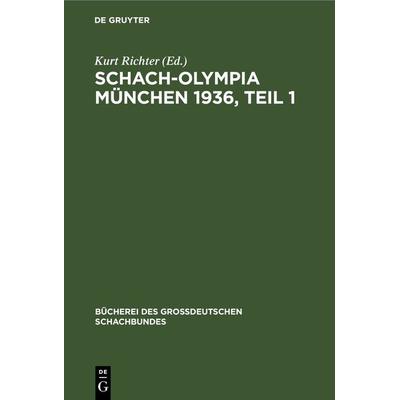 Schach-Olympia München 1936, Teil 1, Gebundene Ausgabe von , De Gruyter, 978-3-11-236815-2
