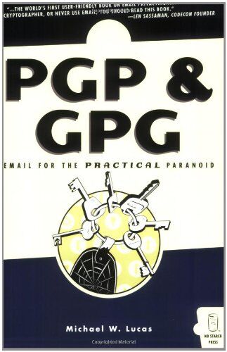 Lucas, Michael W - PGP & GPG: Email for the Practical Paranoid - Preis vom 07.10.2026 11:45:10 h