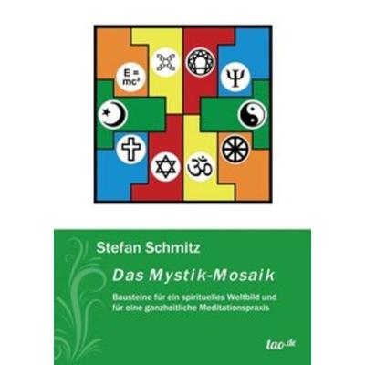 Das Mystik-Mosaik, Taschenbuch von Stefan Schmitz, Tao.de in Kamphausen Media GmbH, 978-3-95802-702-2