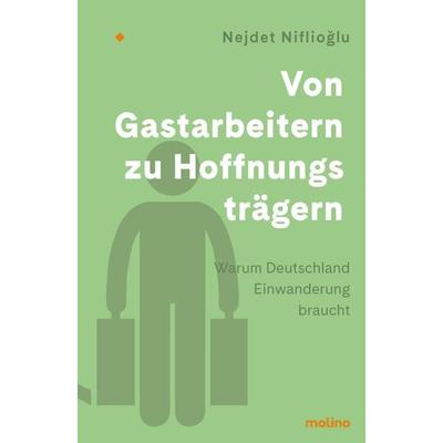 Von Gastarbeitern zu Hoffnungsträgern, Gebundene Ausgabe von Nejdet Niflioğlu, Molino Verlag, 978-3-948696-56-6