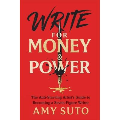 Write for Money and Power, Taschenbuch von Amy Suto, Sutoscience LLC