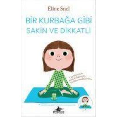 Bir Kurbaga Gibi Sakin ve Dikkatli, Taschenbuch von Eline Snel, Pegasus Yayinlari