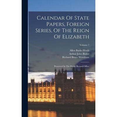 Calendar Of State Papers, Foreign Series, Of The Reign Of Elizabeth: Preserved In The Public Record Office; Volume 7, Gebundene Ausgabe von , Creative
