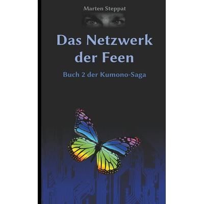 Das Netzwerk der Feen, Taschenbuch von Marten Steppat, BoD – Books on Demand, 978-3-7460-5561-9