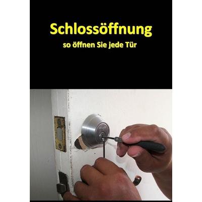 Schlossöffnung - So öffnen Sie jede Tür, Taschenbuch von Daniel Boger, Epubli, 978-3-7467-3760-7