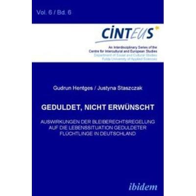 Geduldet, nicht erwünscht. Auswirkungen der Bleiberechtsregelung auf die Lebenssituation geduldeter Flüchtlinge in Deutschland, Taschenbuch von Gudrun