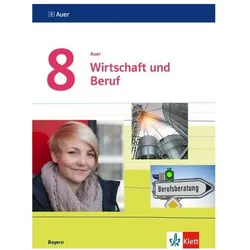 Auer Wirtschaft und Beruf 8. Ausgabe Bayern, Schulbücher von Ernst Klett Verlag