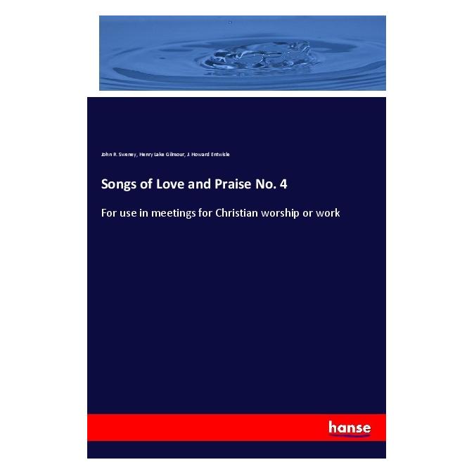 Hansebooks Songs of Love and Praise No. 4 (Englisch, Softcover, Henry Lake Gilmour, J Howard Entwisle, John R Sweney) (35128503)