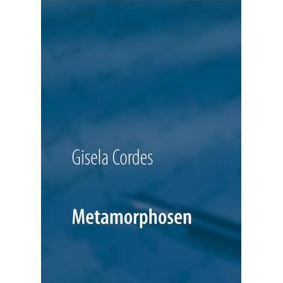 Metamorphosen, Gebundene Ausgabe von Gisela Cordes, Omniara, 978-3-9813445-0-9