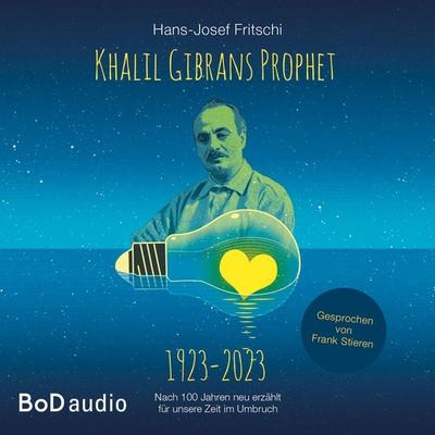 Khalil Gibrans Prophet 1923-2023 - Hans-Josef Fritschi, Audio, 9783758396625
