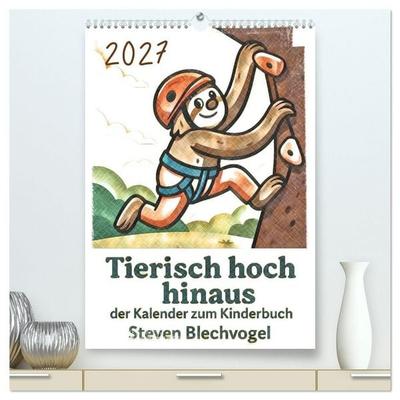 Tierisch hoch hinaus: Von A bis Z durchs Kletterabenteuer! - Der Kalender zum Kinderbuch (hochwertiger Premium Wandkalender 2027 DIN A2 hoch),