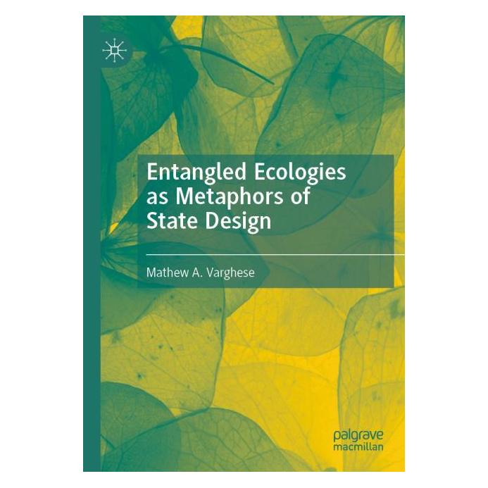 Springer Entangled Ecologies as Metaphors of State Design (Englisch, Softcover, Mathew A. Varghese) (57174851)