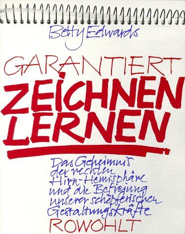 Betty Edwards - Garantiert zeichnen lernen. Das Geheimnis der rechten Hirn-Hemisphäre und die Befreiung unserer schöpferischen Gestaltungskräfte - Preis vom 11.10.2026 03:10:56 h