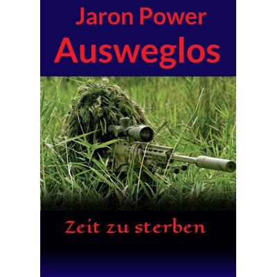 Ausweglos, Taschenbuch von Jaron Power, Tredition, 978-3-7345-4043-1