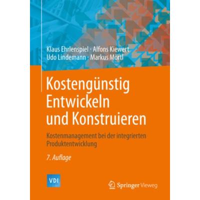 Kostengünstig Entwickeln und Konstruieren, Gebundene Ausgabe von Klaus Ehrlenspiel,Alfons Kiewert,Udo Lindemann, Springer Berlin, 978-3-540-74222-7