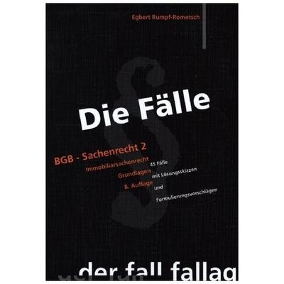 Die Fälle. BGB - Sachenrecht II. Immobiliarsachenrecht / Grundlagen, Taschenbuch von Egbert Rumpf-Rometsch, Fall-Fallag, 978-3-932944-84-0