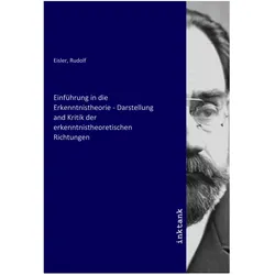 Einführung in die Erkenntnistheorie - Darstellung and Kritik der erkenntnistheoretischen Richtungen, Fachbücher von Rudolf Eisler