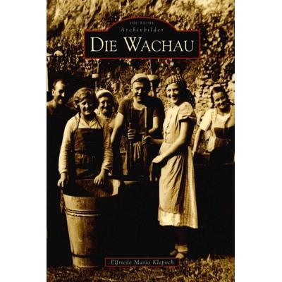 Die Wachau, Taschenbuch von Elfriede Maria Klepoch, Sutton, 978-3-86680-126-4