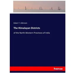 The Himalayan Districts, Belletristik von Edwin T Atkinson