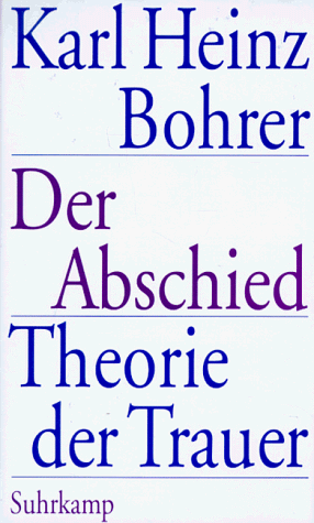 Bohrer, Karl Heinz - Der Abschied - Theorie der Trauer: Baudelaire, Goethe, Nietzsche, Benjamin. - Preis vom 11.10.2026 15:43:13 h