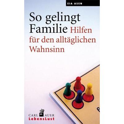 So gelingt Familie, Taschenbuch von Eia Asen, Carl-Auer Verlag GmbH, 978-3-89670-606-5