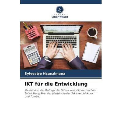 IKT für die Entwicklung, Taschenbuch von Sylvestre Nsanzimana, Verlag Unser Wissen, 978-620-4-90917-2