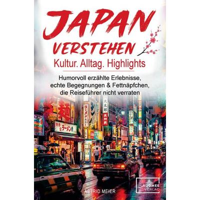Japan verstehen, Taschenbuch von Meier Astrid, Adomee-Verlag, 978-3-911404-26-6