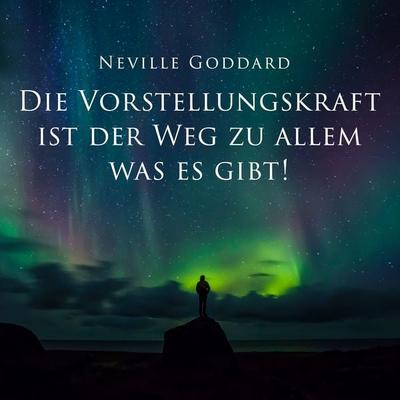 Die Vorstellungskraft ist der Weg zu allem was es gibt! - Neville Goddard, MP3, 9783693303047