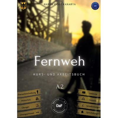 Fernweh - Kurs- und Arbeitsbuch A2, Taschenbuch von Harun Oguz Kanarya, BoD – Books on Demand, 978-3-8192-0055-7