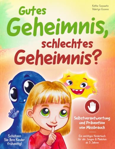 Käthe Sasswitz - Gutes Geheimnis, schlechtes Geheimnis? – Schützen Sie Ihre Kinder frühzeitig! Selbstverantwortung und Prävention von Missbrauch: ein wichtiges Kinderbuch für alle Jungen und Mädchen ab 3 Jahren - Preis vom 09.10.2026 07:28:09 h