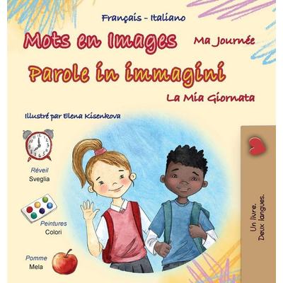 Mots en Images Ma Journée (Livre pour enfants bilingue français-italien), Gebundene Ausgabe von KidKiddos Books, KidKiddos Books Ltd.,