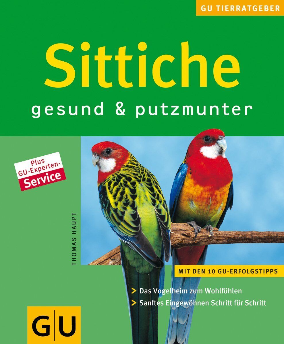 Thomas Haupt - Sittiche gesund & putzmunter: Das Vogelheim zum Wohlfühlen. Sanftes Eingewöhnen Schritt für Schritt. - Preis vom 30.09.2026 09:01:18 h