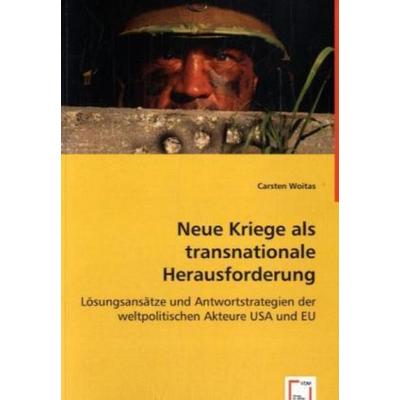 Woitas, C: Neue Kriege als transnationale Herausforderung, Taschenbuch von Carsten Woitas, VDM, 978-3-639-02761-7