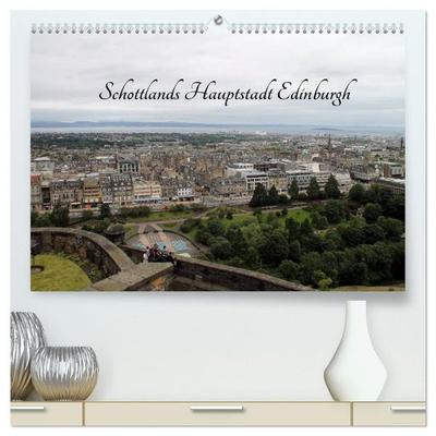 Schottlands Hauptstadt Edinburgh (hochwertiger Premium Wandkalender 2027 DIN A2 quer), Kunstdruck in Hochglanz